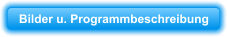 Bilder u. Programmbeschreibung