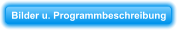 Bilder u. Programmbeschreibung