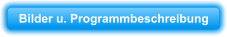 Bilder u. Programmbeschreibung