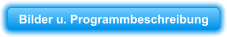 Bilder u. Programmbeschreibung