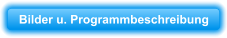 Bilder u. Programmbeschreibung