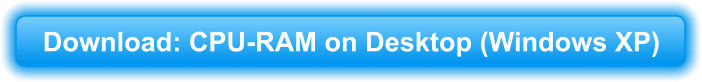 Download: CPU-RAM on Desktop (Windows XP)