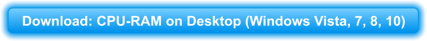 Download: CPU-RAM on Desktop (Windows Vista, 7, 8, 10)